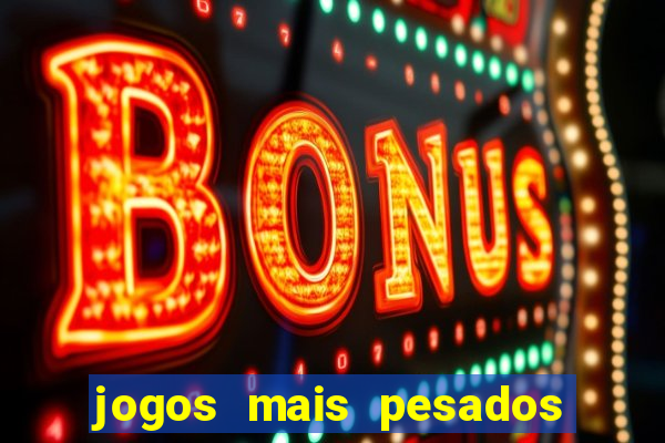 jogos mais pesados android 2024